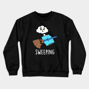 Sweeping Funny Sleeping Broom Pun Crewneck Sweatshirt